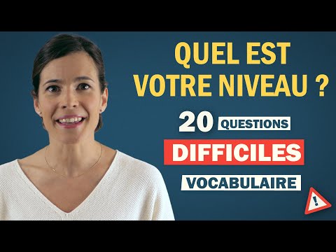 TEST de vocabulaire français DIFFICILE 🔥 ! Quel est votre niveau ?