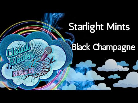 Starlight Mints – Black Champagne – karaoke – instrumental