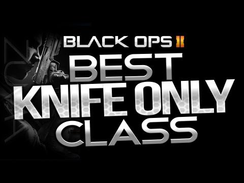 Black Ops 2: Best KNIFE ONLY Class Setup! - Tips &...