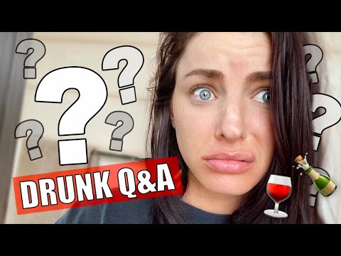 Drunk Q&A! The truth about my relationships...