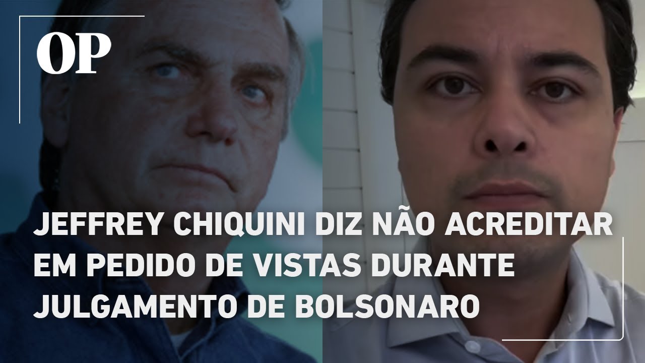 Jeffrey Chiquini diz não acreditar em pedido de vistas durante julgamento de Bolsonaro e aliados