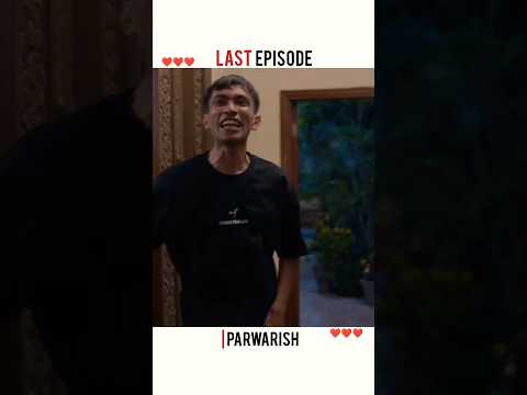 parwarish drama last episode #lastepisode #parwarish #parwarishdrama #arydigital #ainaasif #samarjaf
