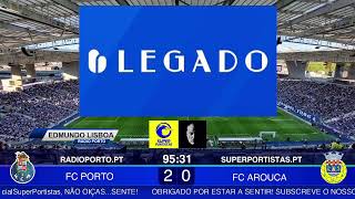 FC PORTO - FC AROUCA  (LIGA PORTUGAL) NARRAÇÃO Edmundo Lisboa