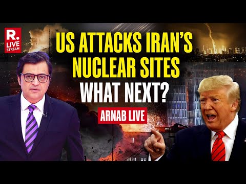 America Hits Three Iranian Nuclear Sites in Major Strike Arnab Live