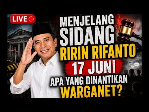 LIVE🔴 MENJELANG SIDANG RIRIN RIFANTO 17 JUNI, APA YANG DINANTIKAN WARGANET?