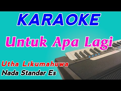 Untuk Apa Lagi-Utha Likumahuwa-Karaoke Pop Indonesia-Female Key || Nada Cewek