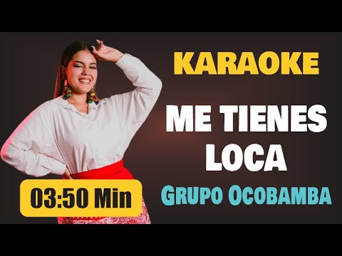 Karaoke | ME TIENES LOCA – Grupo Ocobamba