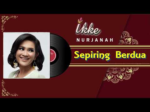 Sepiring Berdua - Ikke Nurjanah (Audio Full Song)