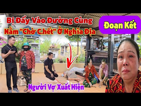 Đoạn kết không ngờ người cha bị đẩy vào đường cùng "nằm bất động" trong nghĩa địa hoang vu gặp vợ