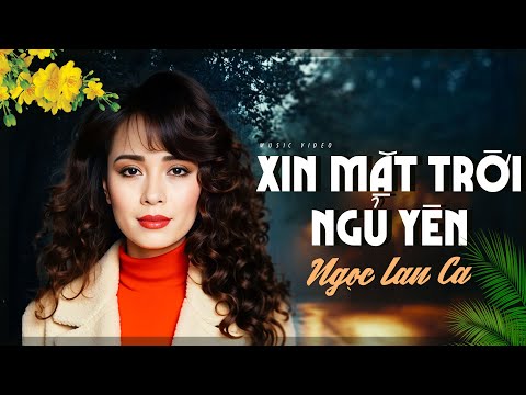 Xin Mặt Trời Ngủ Yên - Ngọc Lan | Giai Điệu Tình Ca Phòng Trà – Lắng Đọng Cảm Xúc