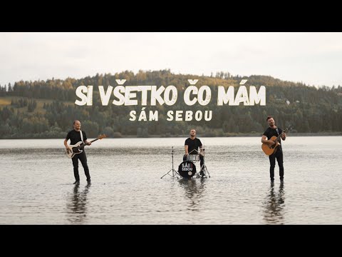 Sám Sebou - Si všetko čo mám