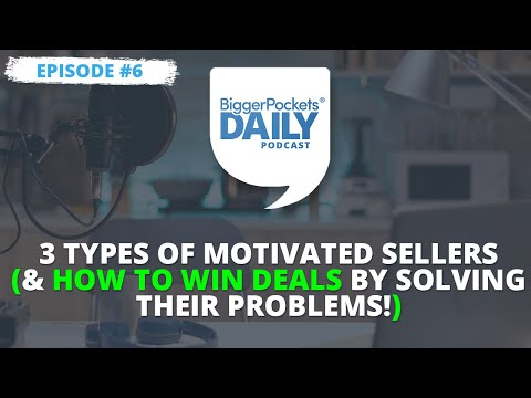 3 Types of Motivated Sellers (& How to Win Deals By Solving Their Problems!)