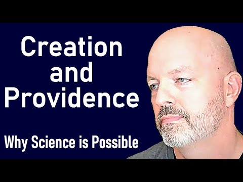 Creation and Providence - Why Science is Possible