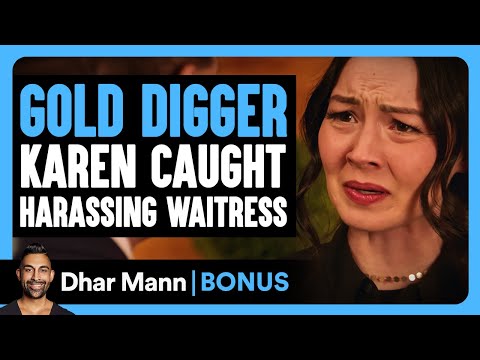 GOLD DIGGER KAREN Harasses Waitress | Dhar Mann Bonus!