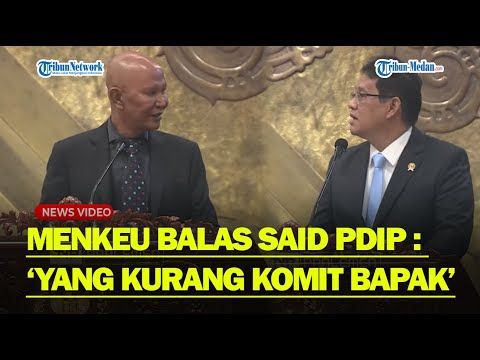 SALING BALAS❗ Menkeu Purbaya Respon Ucapan Said PDIP di Sidang Paripurna : Bapak Enggak usah Takut