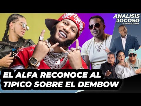 ANALISIS JOCOSO - EL ALFA RECONOCE AL TIPICO SOBRE EL DEMBOW🤔🔥