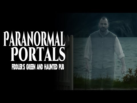 Fiddler’s Green: Haunted Pub | Paranormal Portals