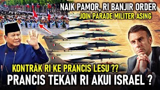 KONTRAK LESU ?! PRANCIS DISEBUT TEKAN RI AKUI ISRAEL, RI BANJIR ORDER IKUT PARADE NEGARA ASING