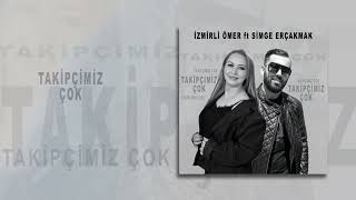 İzmirli Ömer ft Simge Erçakmak - Takipçimiz Çok