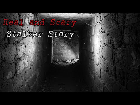 Real and Scary Stalker Story