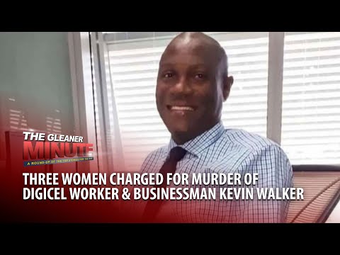 THE GLEANER MINUTE: 28 murders in March | Women charged for death of Kevin Walker