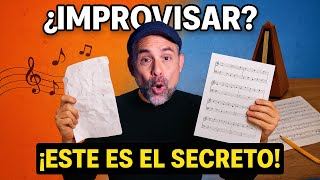 El arte de IMPROVISAR… y EL SECRETO que lo hace posible