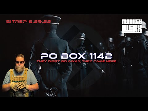SITREP 6.29.22 - PO Box 1142 - They Didn't Go Away, They Came Here.
