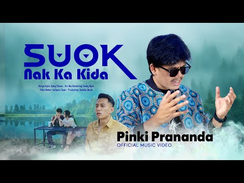 Pinki Prananda - Suok Nak Ka Kida (Official Msuic Video)