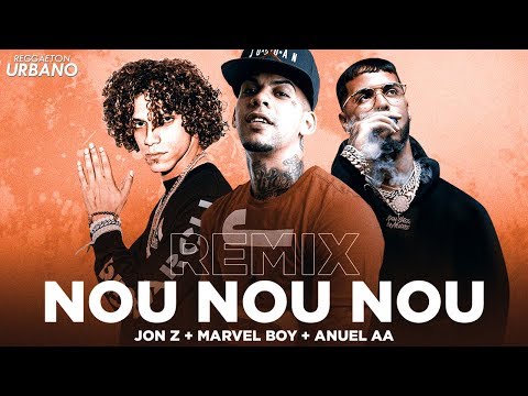 Nou Nou Nouu (Remix) - Marvel Boy Ft. Anuel AA, Jon Z
