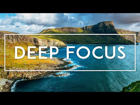 Deep Focus - High Concentration Music For Studying & Work - Ambient Study Music, Thinking Music