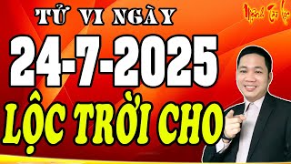 Tử Vi Hang Ngay 24/7/2025 BẤT NGỜ Được Lộc TRỜI Cho. 6 Con Giáp Tiền Tài Phất Mạnh