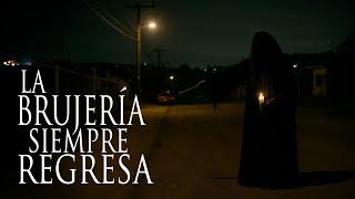 LA BRUJERIA SIEMPRE SE REGRESA (Y OTRAS HISTORIAS PARANORMALES)