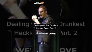Dealing with the Drunkest Heckler Ever! Part 2