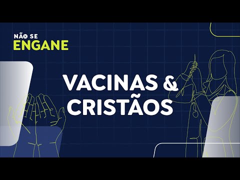 Não Se Engane #01: desmentimos fakes sobre vacinas e ameaça a cristãos