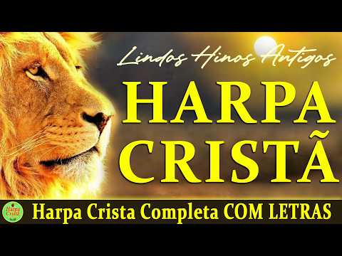 Louvores Da Harpa Cristã - Harpa Crista Completa Com letras - As mais lindas da HARPA CRISTÃ
