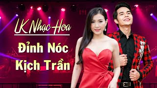 ĐỈNH NÓC KỊCH TRẦN Tiếng Hát Cặp Đôi Này - LK Nhạc Hoa Lời Việt Remix Ân Thiên Vỹ Lý Diệu Linh 2025
