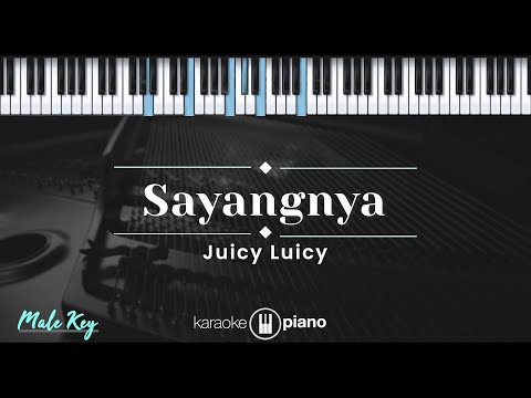 Sayangnya – Juicy Luicy (KARAOKE PIANO – MALE KEY)