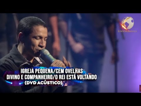 LOUVOR ALIANÇA - Igreja Pequena/Cem Ovelhas/Divino e Companheiro/O Rei Está Voltando