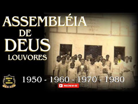 ASSEMBLÉIA DE DEUS  LOUVORES 1950  1960  1970  1980  1990