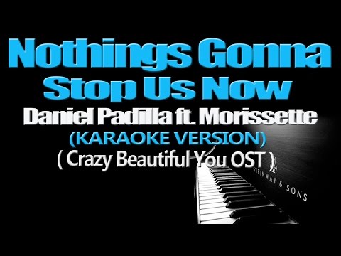 NOTHINGS GONNA STOP US NOW – Daniel Padilla ft. Morissette (KARAOKE VERSION)