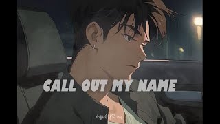 Call Out My Name - The Weeknd || slowed&reverb