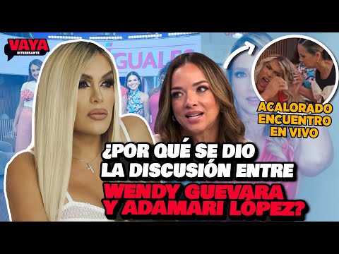 ¿POR QUÉ SE DIO LA DISCUSIÓN ENTRE WENDY GUEVARA Y ADAMARI LOPEZ?