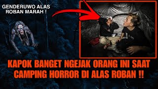 NYESEL BANGET NGEJAK ORANG INI CAMPING HORROR DI ALAS ROBAN SARANG PARA GENDERUWO !!