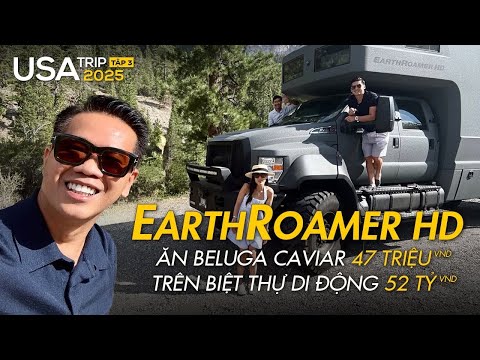 USA TRIP 2025, TẬP 3: EarthRoamer HD – Biệt thự di động cho ai vừa mê off-road vừa mê xa xỉ! 