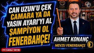 Can Uzun'u çek Camara ya da Yasin Ayari'yi al şampiyon ol Fenerbahçe! Son Dakika TRANSFER -CANLI