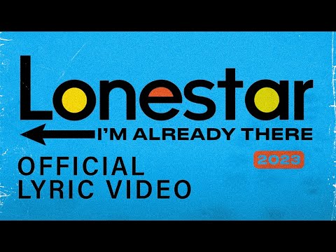 Lonestar - I'm Already There (2023 Version) (Official Lyric Video)