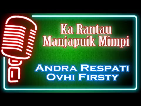 Ka Rantau Manjapuik Mimpi (Karaoke Minang) ~ Andra Respati feat Ovhi Firsty