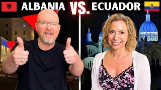 Albania vs Ecuador for American Expats (the winner MAY surprise you)