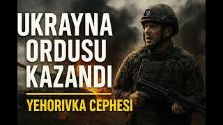 Yehorivka Zaferi – Ukrayna Taktiği ve Gerçekçi Savaş