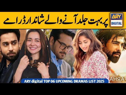 Top Pakistani Upcoming Dramas | ARY digital Top 06 Upcoming Dramas 2025